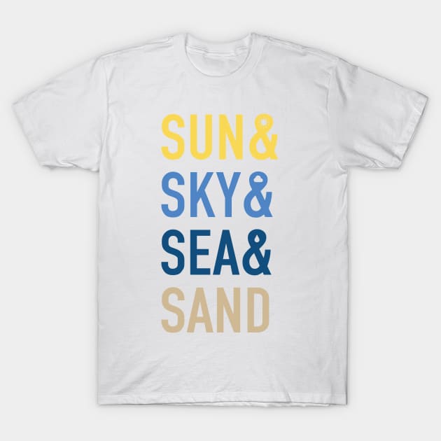 Sun & Sky & Sea & Sand T-Shirt by sanseffort